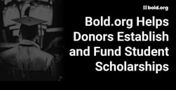 Bold.org Helps Alleviate the Student Debt Crisis By Assisting Donors in Establishing New Scholarships