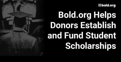 Bold Org Helps Donors Establish And Fund Student Scholarships Bold Org Helps Donors Establish And Fund Student Scholarships
