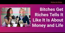 Bitches Get Riches Cuts Through the Clutter With Authentic Advice for Getting Your Finances On Track