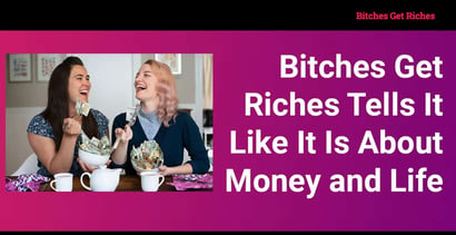 Bitches Get Riches Tells It Like It Is About Money And Life