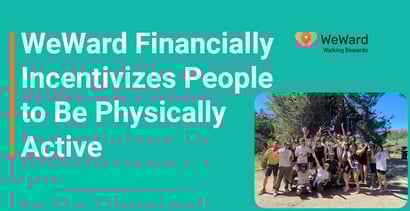 Weward Financially Incentivizes People To Be Physically Active Weward Financially Incentivizes People To Be Physically Active