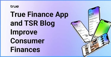True Finance App And Tsr Blog Improve Consumer Finances