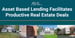 Asset Based Lending Offers Fast and Flexible Bridge Financing to Facilitate Productive Real Estate Deals