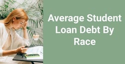 The Average Student Loan Debt By Race (2024)