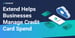 Extend Offers Innovative Tools to Help Businesses Manage Credit Card Spend and Prevent Fraud