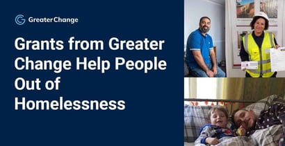 Grants From Greater Change Help People Out Of Homelessness