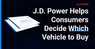 J.D. Power Helps Consumers Decide Which Vehicle to Buy
