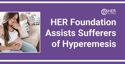 Her Foundation Assists Sufferers Of Hyperemesis Her Foundation Assists Sufferers Of Hyperemesis