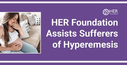 The HER Foundation Shines a Light on the Financial Difficulties of Those Suffering With Hyperemesis