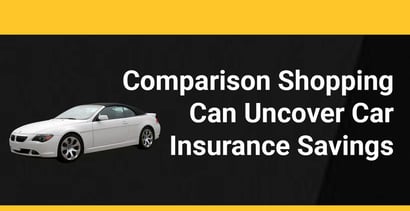 Comparison Shopping Can Uncover Car Insurance Savings Comparison Shopping Can Uncover Car Insurance Savings