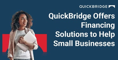 Quickbridge Offers Financing Solutions To Help Small Businesses Thrive Quickbridge Offers Financing Solutions To Help Small Businesses Thrive