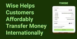 Wise Empowers Customers to Complete International Money Transfers More Affordably
