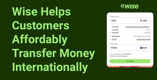 Wise Helps Customers Affordably Transfer Money Internationally