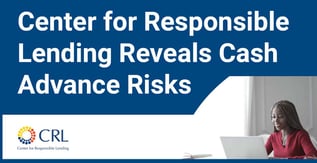 Center for Responsible Lending Reveals Cash Advance Risks
