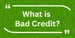 What is Bad Credit?