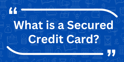 What Is A Secured Credit Card