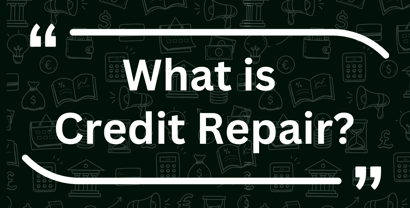 What Is Credit Repair What Is Credit Repair