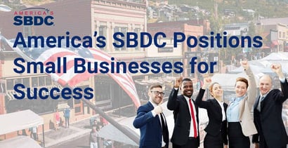 Americas Sbdc Positions Small Businesses For Success Americas Sbdc Positions Small Businesses For Success