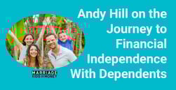 Marriage Kids and Money’s Andy Hill Sheds Light on the Journey to Financial Independence With Dependents