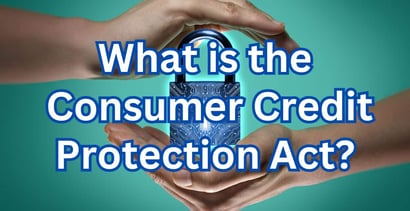 The Consumer Credit Protection Act The Consumer Credit Protection Act