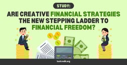 Study: Are Creative Financial Strategies the New Stepping Ladder to Financial Freedom?
