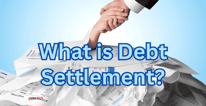 What Is Debt Settlement What Is Debt Settlement