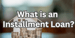 What is an Installment Loan? How Fixed-Term Financing Works