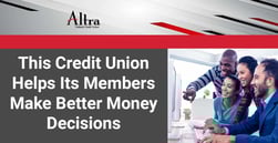 This Credit Union’s Education-Focused Approach Helps Members Make Better Money Decisions
