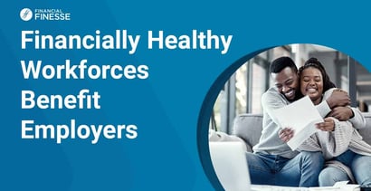 Financially Healthy Workforces Benefit Employers Financially Healthy Workforces Benefit Employers