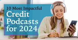 10 Most Impactful Credit Podcasts for 2024