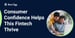 Prioritizing Consumer Confidence and Transparency Helps This Fintech Thrive
