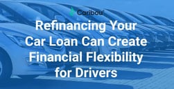 Refinancing Your Car Loan Reduces Monthly Bills and Creates Financial Flexibility for Drivers