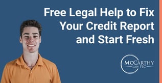 Free Legal Help to Fix Your Credit Report and Start Fresh