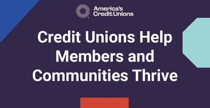 Credit Unions Help Members And Communities Thrive Credit Unions Help Members And Communities Thrive