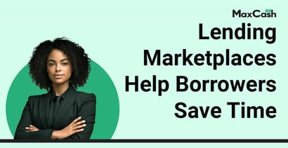 Lending Marketplaces Help Borrowers Save Time Lending Marketplaces Help Borrowers Save Time