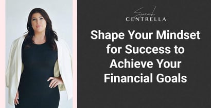 Shape Your Mindset For Success To Achieve Your Financial Goals Shape Your Mindset For Success To Achieve Your Financial Goals