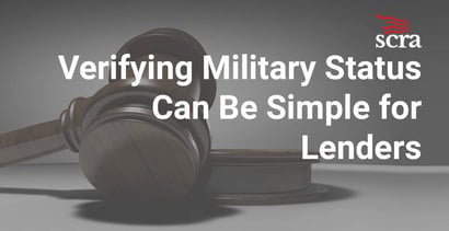 Verifying Military Status Can Be Simple For Lenders Verifying Military Status Can Be Simple For Lenders