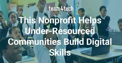 This Nonprofit Helps Under Resourced Communities Build Digital Skills This Nonprofit Helps Under Resourced Communities Build Digital Skills