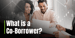 What is a Co-Borrower? How the Process Impacts Loan Approval and Differs from Cosigning