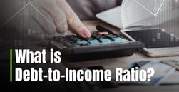 What is Debt-to-Income Ratio? How DTI Impacts Credit and Loan Approval
