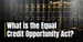 What is the Equal Credit Opportunity Act?