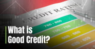 What is Good Credit? A Closer Look at the Credit Score Range