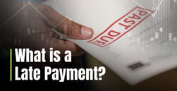 What is a Late Payment? How Paying After the Due Date Can Impact Your Credit Score