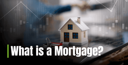 What Is A Mortgage What Is A Mortgage