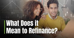 What Does it Mean to Refinance a Loan?