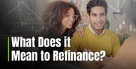 What Does It Mean to Refinance a Loan?
