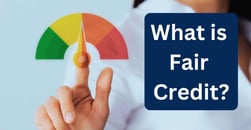What Is Fair Credit? A Closer Look at the Credit Score Category and How to Improve It