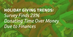 Holiday Giving Trends: Survey Finds 28% of People Are Donating Time Over Money Due to Finances