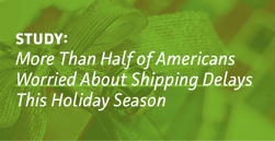 Study: More Than Half of Americans Worried About Shipping Delays This Holiday Season