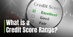 What is a Credit Score Range? How Scoring Tiers Can Determine Loan and Credit Card Approval
